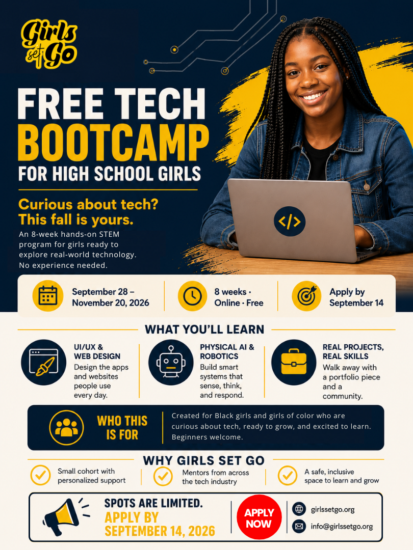 Girls Set Go Fall 2026 Tech Bootcamp detailed flyer outlining program curriculum, eligibility, and outcomes. Sections include What You'll Explore featuring UI/UX Design and AI and Robotics, Who This Is For, Why Girls Set Go, and You'll Walk Away With. Application deadline is September 14, 2026.